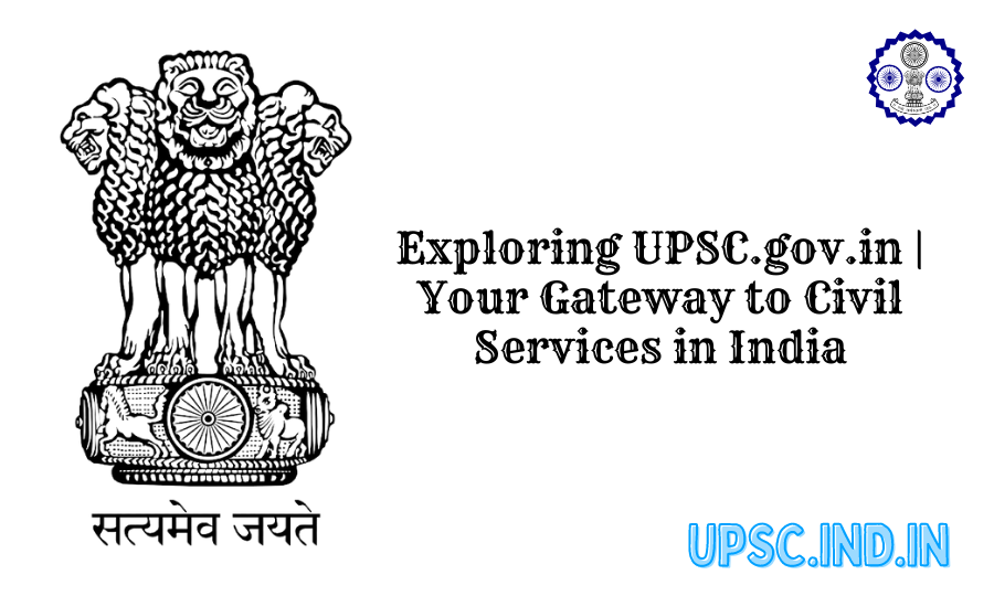 Exploring UPSC.gov.in | Your Gateway to Civil Services in India